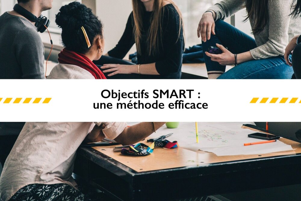 Choisir ses objectifs SMART : utiliser une méthode simple et redoutablement efficace