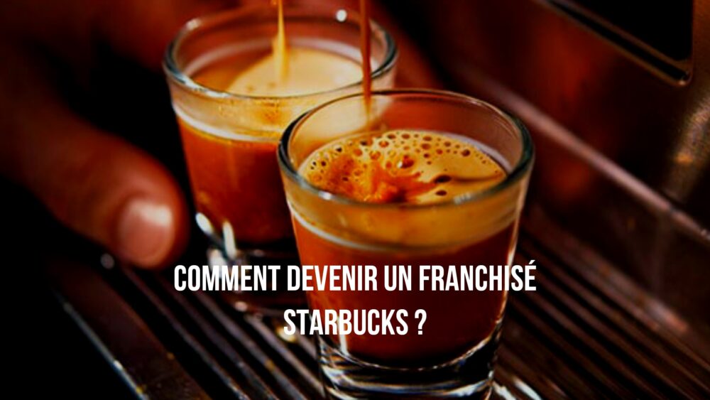 Monter une franchise Starbucks dans votre région